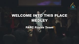 Welcome Into This Place Medley || PARC Praise Team