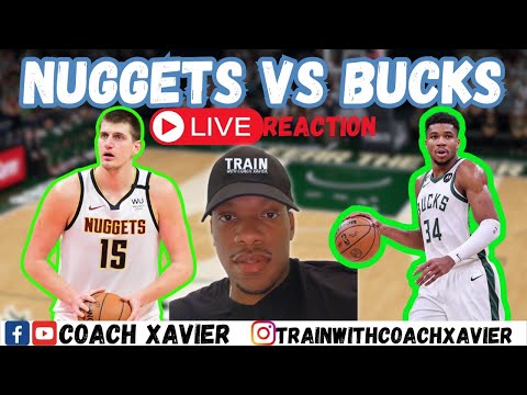 Nuggets vs Bucks - Live Reaction with Coach Xavier