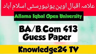 Aiou BA/B.Com Code 413 Guess paper:413 Guess paper, 413 guess paper Allama Iqbal Open University