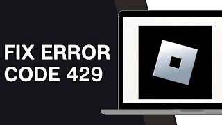 How To Fix Error Code 429 Roblox (What Is Error 429 On Roblox?)