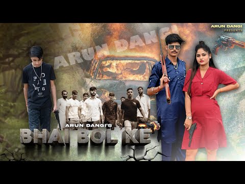 Bhai Bol Ke || Arun Dangi New Song | Badmashi Song | New song 2023