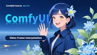 Smooth 48 FPS Video with RIFE Frame Interpolation | ComfyUI Tutorial S04 P10