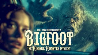 The Monroe Monster Mystery : Bigfoot is Still Out There! - FULL MOVIE (new witnesses come forward)