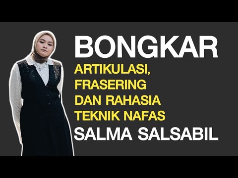 BONGKAR ARTIKULASI, FRASERING DAN RAHASA TEKNIK NAFAS SALMA SALSABIL #salmasalsabil