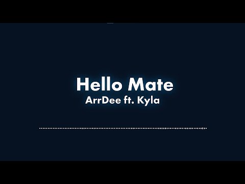 ArrDee – Hello Mate ft. Kyla Lyric Video