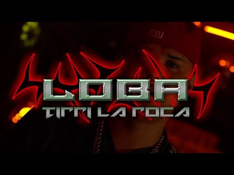Tirri La Roca - Loba (Video Oficial)