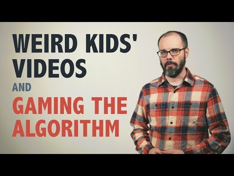 Weird Kids' Videos and Gaming the Algorithm