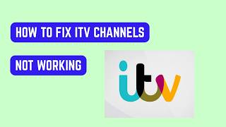 How To Fix ITV Channels Not Working – Freeview/Freesat & App Troubleshooting