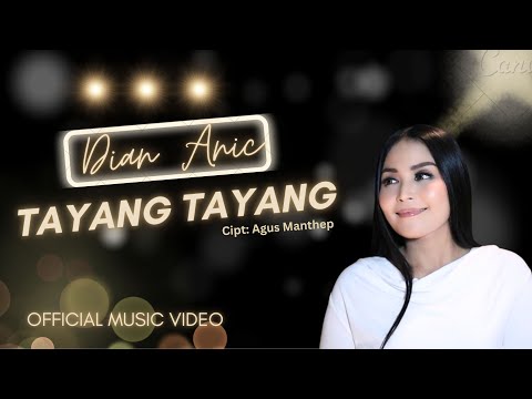 TAYANG - TAYANG - DIAN ANIC ( Official Musik Video )