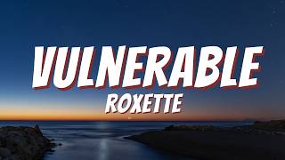 Vulnerable - Roxette (Video Lyrics)