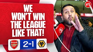 We Won’t Win The League Like That! (Hugo) | Arsenal 2-1 Wolves