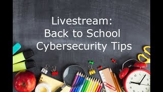 LIVESTREAM: Back to School Cybersecurity Tips