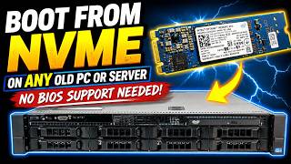 Boot From NVMe on ANY Old PC or Server | No BIOS Support Needed!