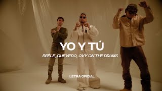 Beéle, Quevedo, Ovy On the Drums - Yo y Tú (Lyric Video) | CantoYo