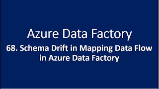 68. Schema Drift in Mapping Data Flow in Azure Data Factory