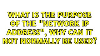 What is the purpose of the "Network IP address", why can it not normally be used? (2 Solutions!!)