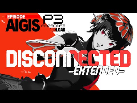 Persona 3 Reload OST - Disconnected [Extended]