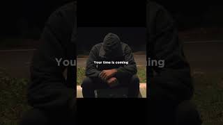 your time is coming 💯