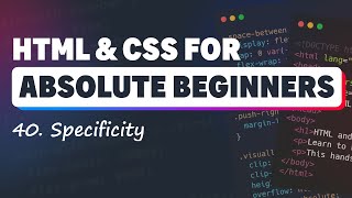 HTML & CSS for Absolute Beginners: Specificity