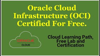 Free Oracle Cloud Infrastructure Certification | Cloud Learning Path, Free Labs & Certification.