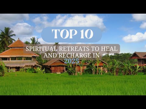 Top 10 Spiritual Retreats to Heal and Recharge in 2025