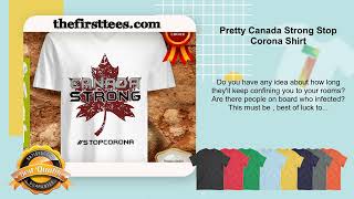Pretty Canada Strong Stop Corona Shirt