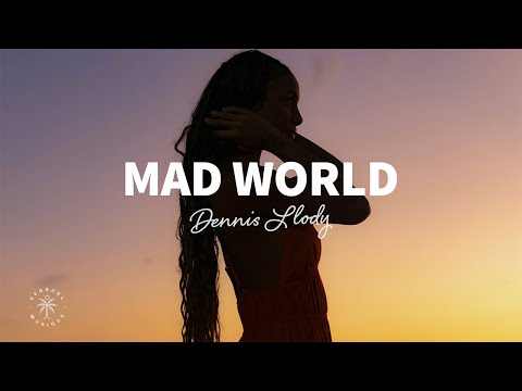 Dennis Lloyd - Mad World (Lyrics)