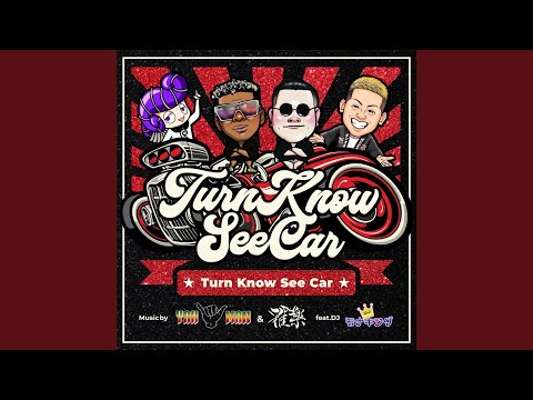 Turn Know See Car (feat. DJ モナキング) (Preview)