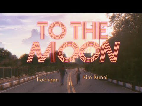 hooligan. & Kim Kunni - To Da Moon (Duet)