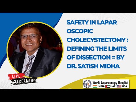 Safety in Laparoscopic Cholecystectomy : Defining the Limits of Dissection = By Dr. Satish Midha