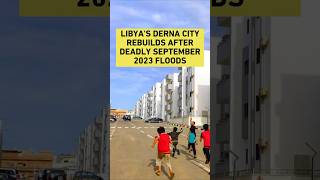 Libya's Derna city rebuilds after deadly September 2023 floods