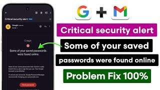 Google Critical Security Alert: Some of Your Saved Passwords Were Found Online | Fix & Secure Acc...