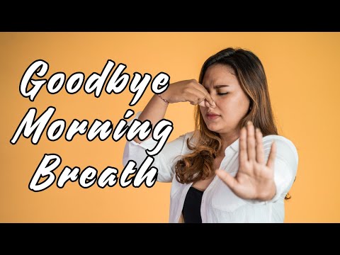Goodbye Morning Breath!