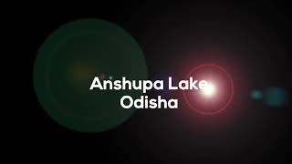 || Anshupa Lake ||   || ODISHA ||