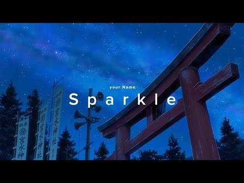 Sparkle - Your Name「 Kimi no na wa 」4K