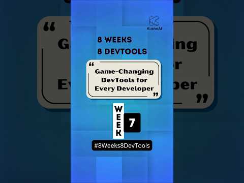 Week 7 of 8 #8Weeks8DevTools | Game-Changing DevTools
