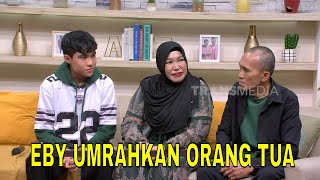 Salut! Setelah Belikan Rumah, Eby Rizta Berangkatkan Umrah Kedua Orang Tua | FYP (13/08/25) Part 4
