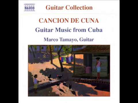 Marco Tamayo: Guitar Music from Cuba (Brouwer, Rojas, Fariñas)