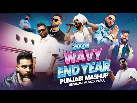 2024 End Year - Wavy Punjabi Mashup | HS Visual Music x Papul | Best of 2024