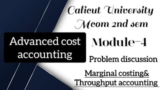 Advanced cost accounting Mcom 2nd sem Calicut University marginal costing& throughput accounting