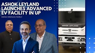 Swiss Member of Hinduja Family Driving India’s Clean Mobility Future | Ashok Leyland Lucknow Plant