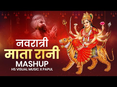 Navratri Maata Rani Mashup 2024 | HS Visual Music x Papul | Best of Navratri Bhajan Mashup