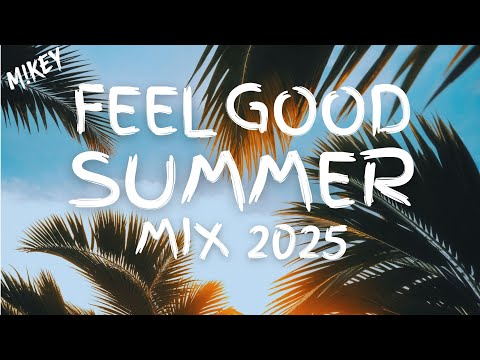 Feel Good Summer Mix 2025  | Summer Vibes, Ice Cream, Happy