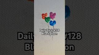 5/8/26 Daily Duck 128: blue balloon 🎈
