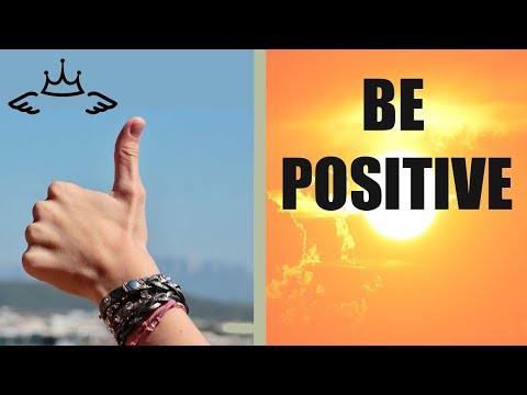 How To Be Positive - The Key To Positive Thinking