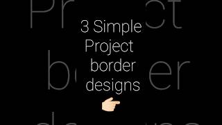 3 Simple  Border Designs | Project Border Designs #projectborderdesign #project #borderdesign #easy