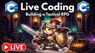🚀 LIVE CODING 🚀 | Building a Tactical RPG in C++ 🕹️