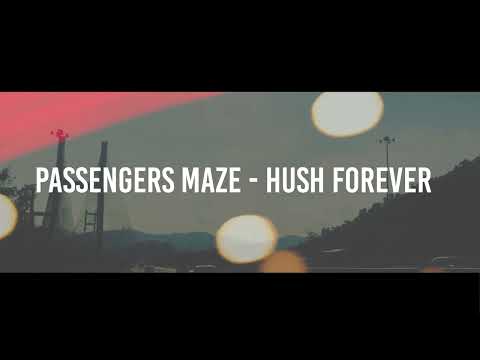 Hush Forever - Passengers maze