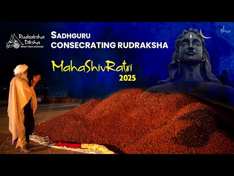 Sadhguru Rudraksha Diksha | Consecration in MahaShivRatri 2025 | Isha Yoga Center