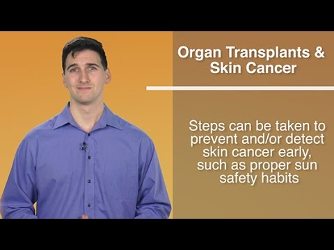 Did You Know - Organ Transplants Increases Risk For Skin Cancer